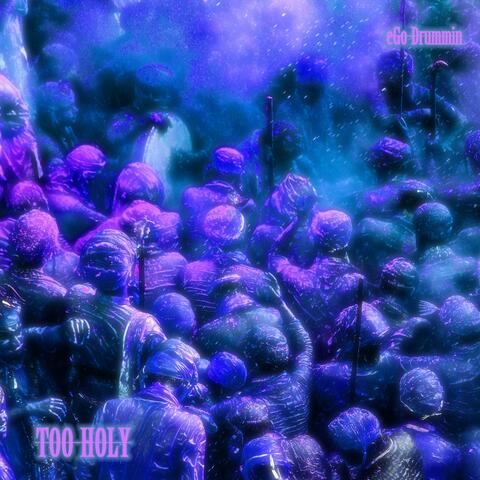 TOO HOLY