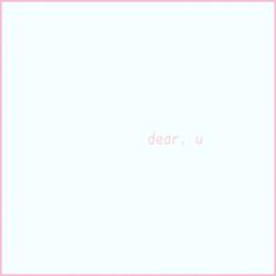 Dear, U