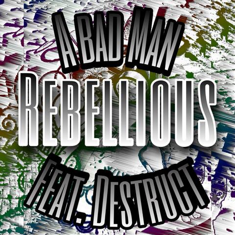 Rebellious (feat. Destruct)