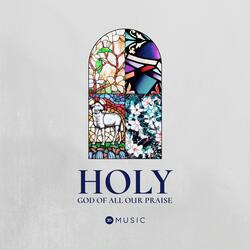 Holy (God of All Our Praise) (feat. Angel Thrash & Ben Kimsal)