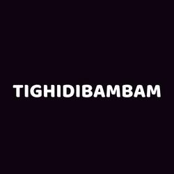 Tighidibambam
