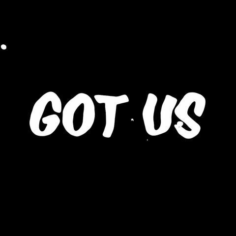 Got Us