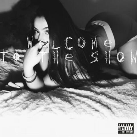 WELCOME TO THE SHOW