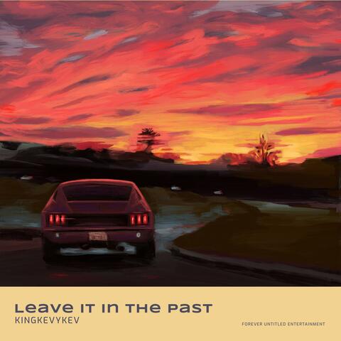 LEAVE IT IN THE PAST
