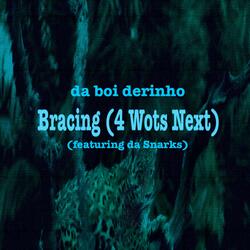 Bracing (4 Wots Next) (feat. da Snarks)