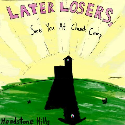 Later Losers, See You At Church Camp