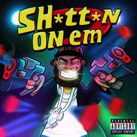 Shitten On Em