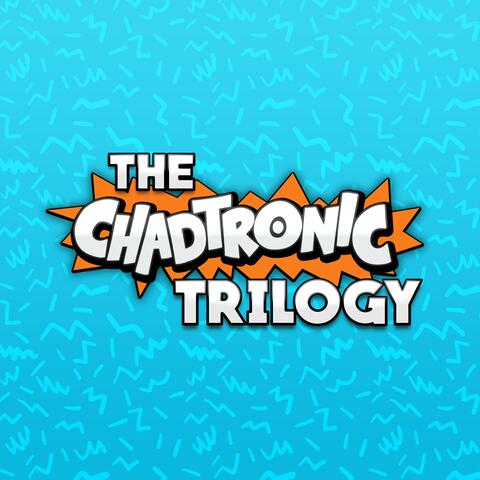 The Chadtronic Trilogy