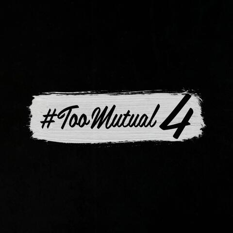 Too Mutual 4
