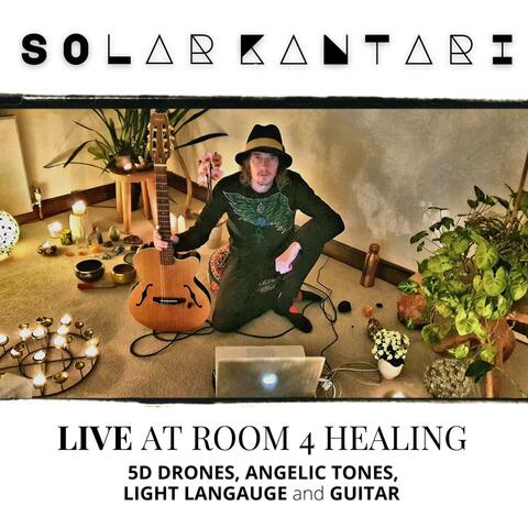 Live at Room 4 Healing (5D Guitar, Drones, Angel Tones, and Light Language)