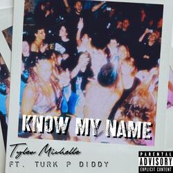 Know my name (feat. Turk. P Diddy)