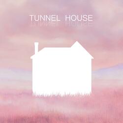 Tunnel House