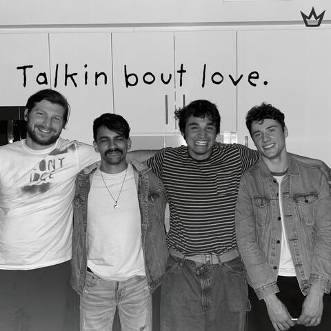 Talkin bout love