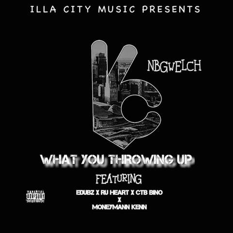What You Throwing Up (feat. Edubz, Ru Heart, CTB Bino & MoneyMann Kenn)