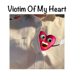 Victim Of My Heart
