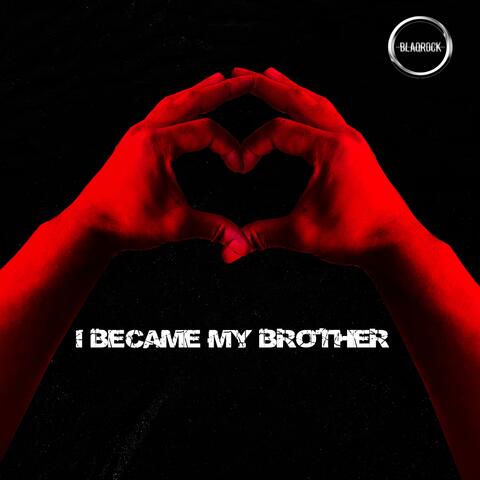 I Became My Brother