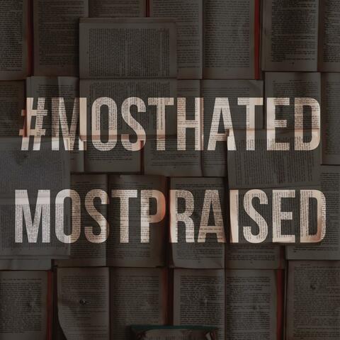 #MOSTHATEDMOSTPRAISED