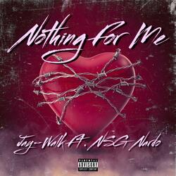 Nothing For Me (feat. NSG Nardo)