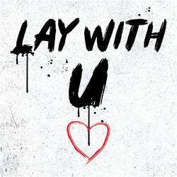 Lay With U
