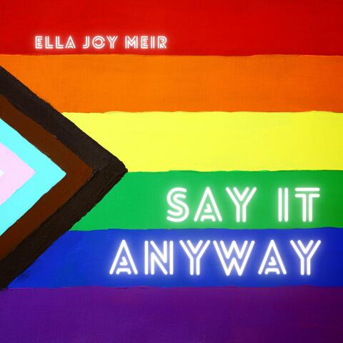 Say It Anyway