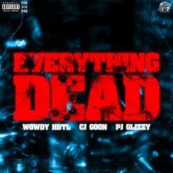EVERYTHING DEAD (feat. Cj Goon & Pj Glizzy)