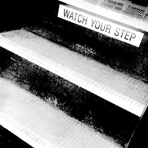 Watch Your Step