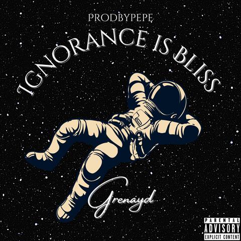 Ignorance is Bliss
