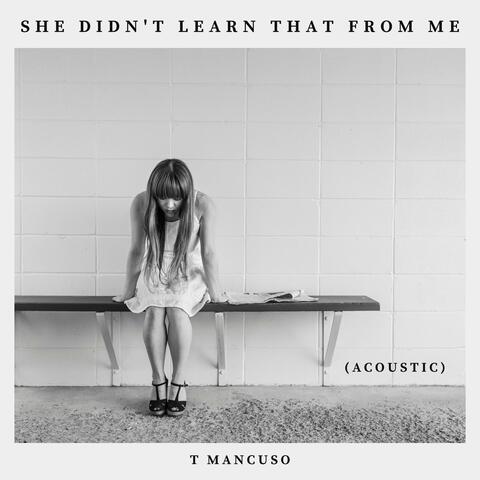 She Didn't Learn That From Me (Acoustic Version)