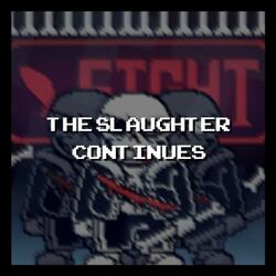 The Slaughter Continues