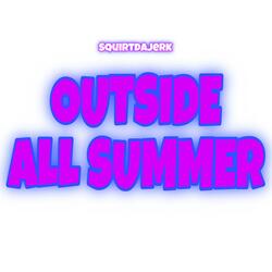 Outside All Summer