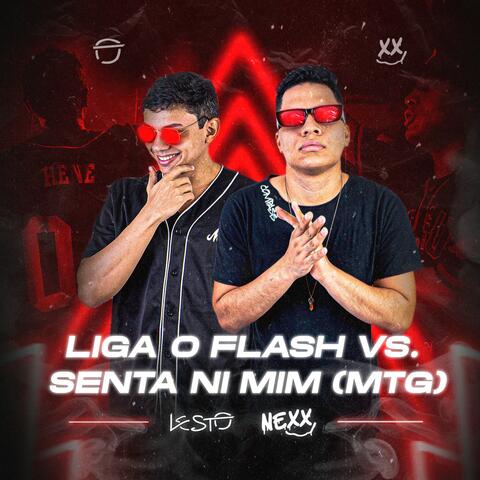 LIGA O FLASH Vs. SENTA NI MIM (MTG) (feat. Nexx)
