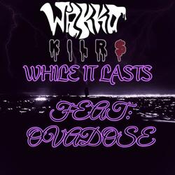 While It Lasts (feat. Ovadose)
