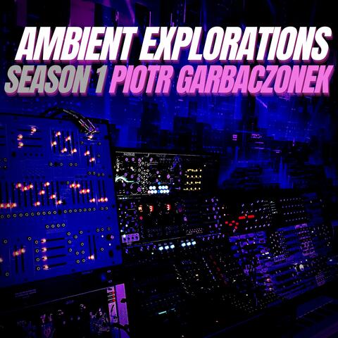 Ambient Explorations Season 1