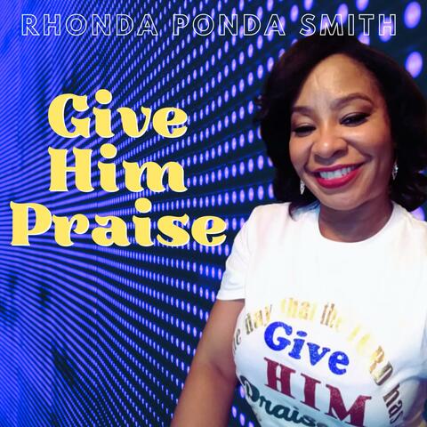 Give Him Praise