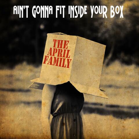 Ain't Gonna Fit Inside Your Box