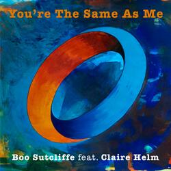 You're The Same As Me (feat. Claire Helm)