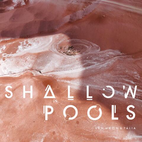 Shallow Pools