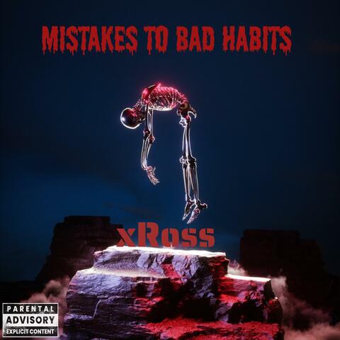 Mistakes to Bad Habits