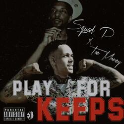 Play for keeps (feat. Tae Money)