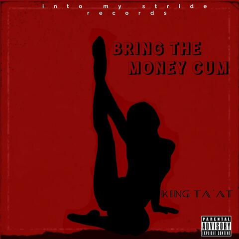 BRING THE MONEY CUM