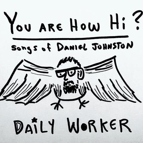You Are How Hi? (Songs of Daniel Johnston)