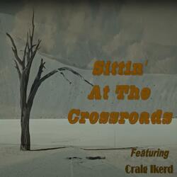 Sittin' as the Crossroads (feat. Craig ikerd)
