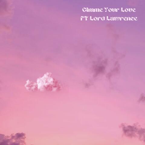 Gimme Your Love (feat. Lord Lawrence)