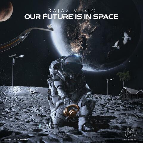 Our Future is in Space