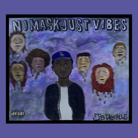 NO MASK, JUST VIBES