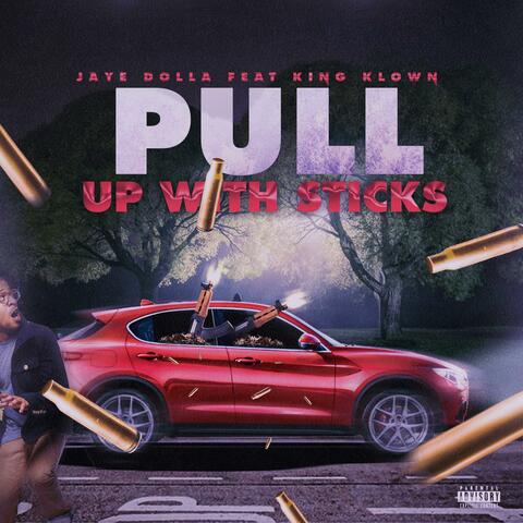 Pull up with Sticks (feat. King Klown)