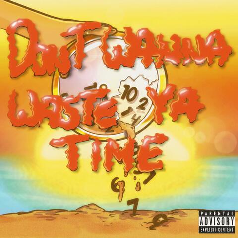 Don't Wanna Waste Ya Time