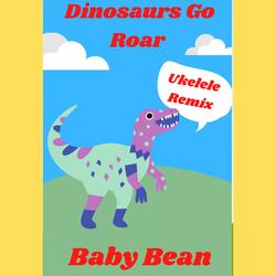 Dinosaurs Go Roar
