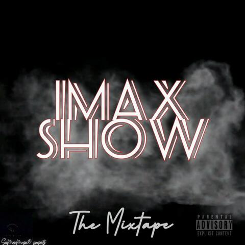 Imax Show The Mixtape