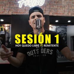Hoy quedo libre (Sesión 1) (feat. Remitente Mx)